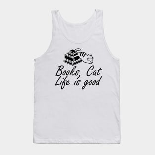 Book and Cat lover - Books, Cat Life is Good Tank Top